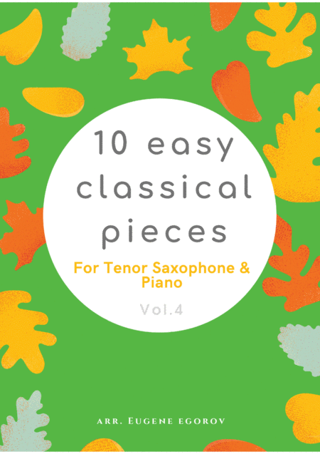 Free Sheet Music 10 Easy Classical Pieces For Tenor Saxophone Piano Vol 4