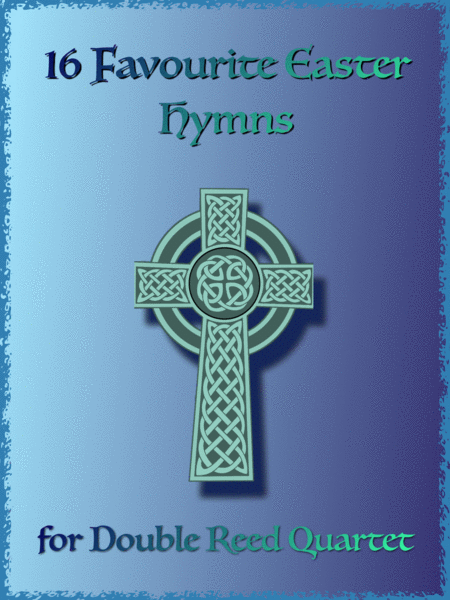 16 Favourite Easter Hymns For Double Reed Quartet Two Oboes Cor Anglais And Bassoon Sheet Music