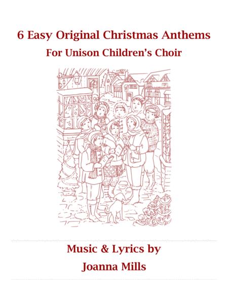 6 Easy Original Christmas Anthems For Unison Children Choir Sheet Music