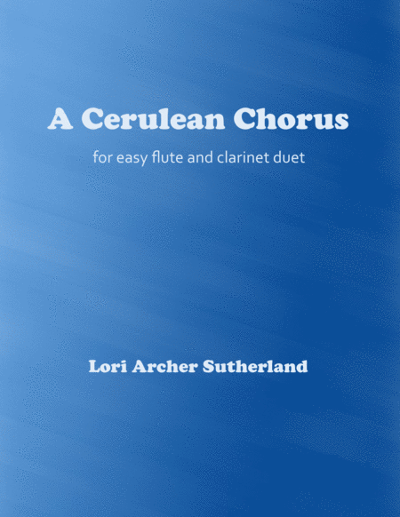 Free Sheet Music A Cerulean Chorus For Easy Flute Clarinet Duet