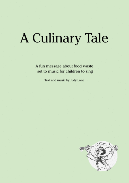 A Culinary Tale A Fun Message About Food Waste Set To Music For Children To Sing Sheet Music