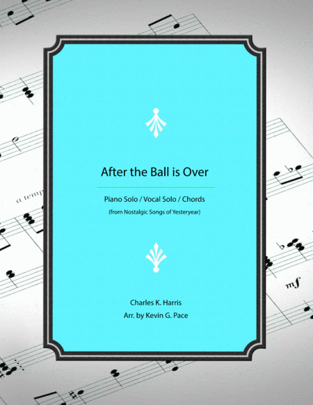 After The Ball Is Over Piano Solo Vocal Solo Chords Sheet Music