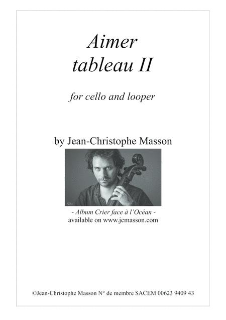 Free Sheet Music Aimer Tableau Ii For Cello And Looper By Jean Christophe Masson