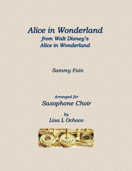 Free Sheet Music Alice In Wonderland From Walt Disneys Alice In Wonderland For Saxophone Choir