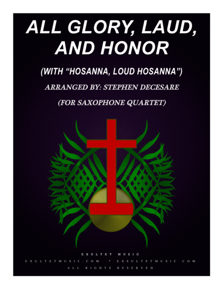 Free Sheet Music All Glory Laud And Honor With Hosanna Loud Hosanna For Saxophone Quartet And Organ