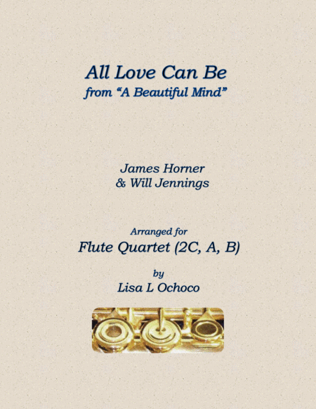 All Love Can Be From A Beautiful Mind For Flute Quartet 2c A B Sheet Music