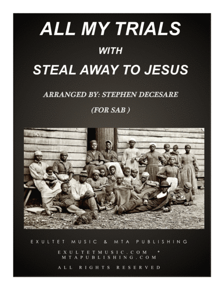 Free Sheet Music All My Trials With Steal Away To Jesus For Sab