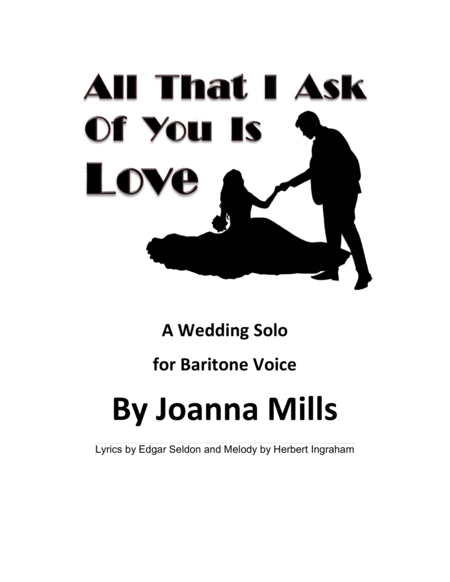 All That I Ask Of You Is Love A Wedding Solo For Baritone Voice Sheet Music