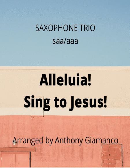 Free Sheet Music Alleluia Sing To Jesus Saxophone Trio