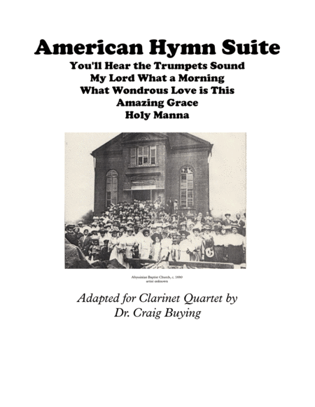 Free Sheet Music American Hymn Suite For Clarinet Quartet Amazing Grace You Will Hear The Trumpet Sound My Lord What A Morning What Wondrous Love Is This Holy Manna