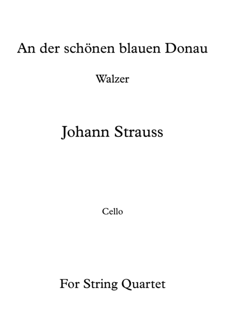 Free Sheet Music An Der Schnen Blauen Donau Johann Strauss For String Quartet Cello