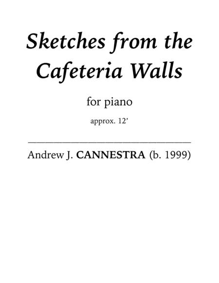 Andrew Cannestra Sketches From The Cafeteria Walls For Solo Piano Sheet Music