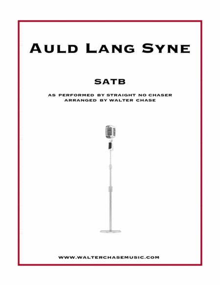 Auld Lang Syne As Performed By Straight No Chaser Satb Sheet Music