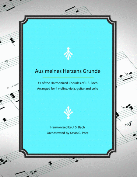 Aus Meines Herzens Grunde Chorale 1 From Harmonized Chorales By Js Bach For Violin Viola Guitar Cello Sheet Music