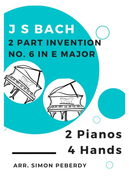 Bach 2 Part Invention No 6 In E Major For 2 Pianos Additional Piano Part By Simon Peberdy Sheet Music