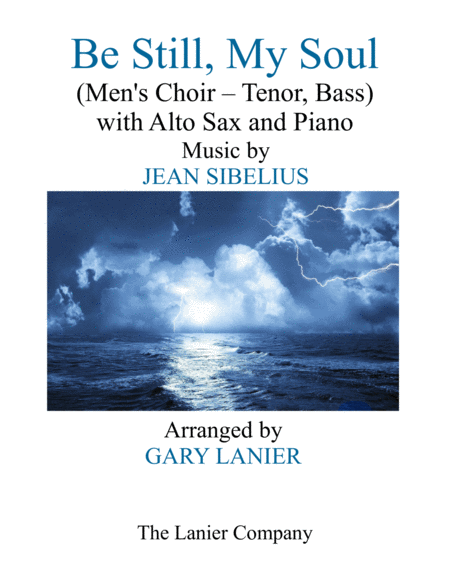 Be Still My Soul Mens Choir Tenor Voice Bass Voice With Alto Sax And Piano Sheet Music