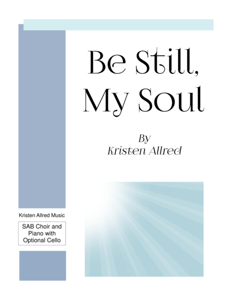 Free Sheet Music Be Still My Soul Sab Choir With Piano And Opt Cello