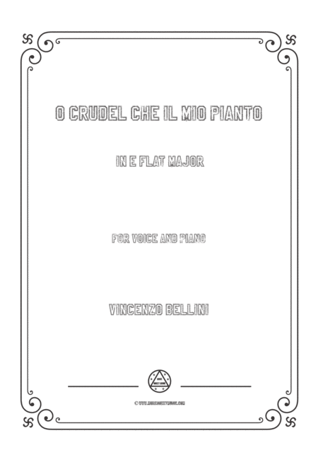 Bellini O Crudel Che Il Mio Pianto In E Flat Major For Voice And Piano Sheet Music