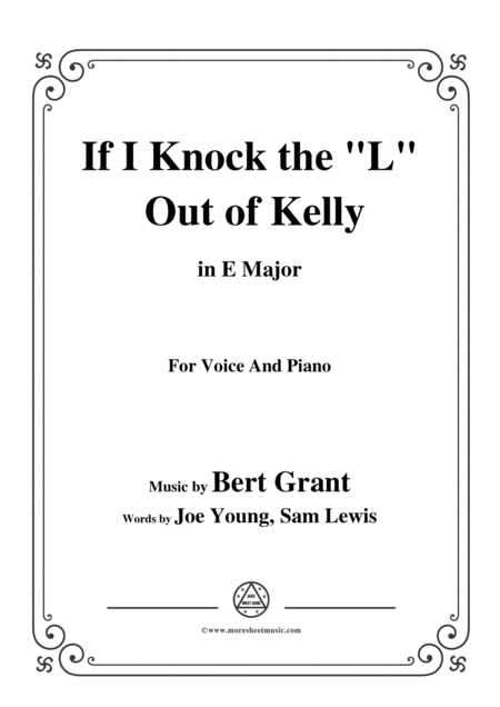 Bert Grant If I Knock The L Out Of Kelly In E Major For Voice Piano Sheet Music