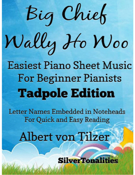 Big Chief Wally Ho Woo Easiest Piano Sheet Music For Beginner Pianists Tadpole Edition Sheet Music