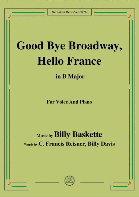 Billy Baskette Good Bye Broadway Hello France In B Major For Voice Piano Sheet Music