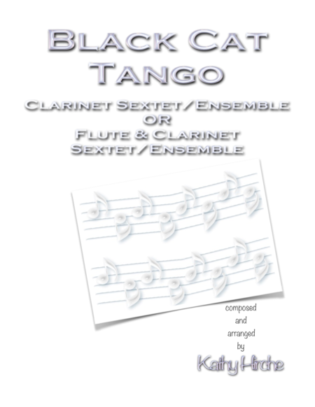 Black Cat Tango Clarinet Sextet Ensemble Or Flute Clarinet Sextet Ensemble Sheet Music