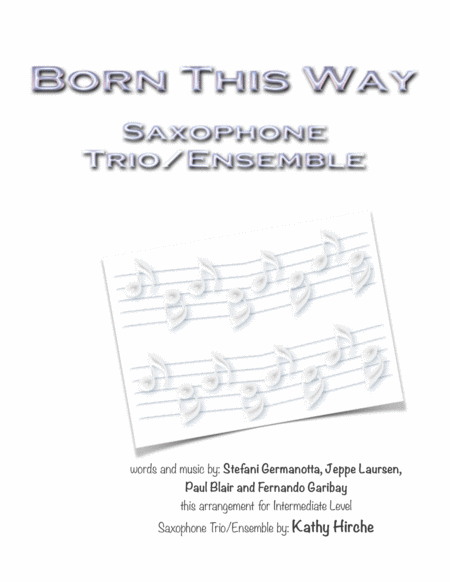 Born This Way Saxophone Trio Ensemble Sheet Music