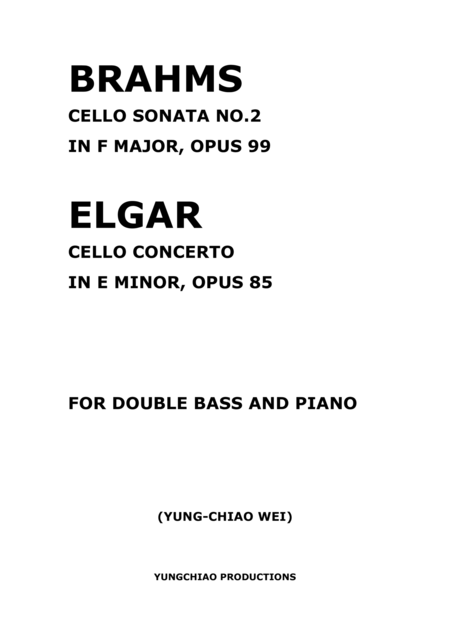 Brahms Cello Sonata No 2 In F Major Opus 99 And Elgar Cello Concerto In E Minor Opus 85 For Double Bass And Piano Sheet Music