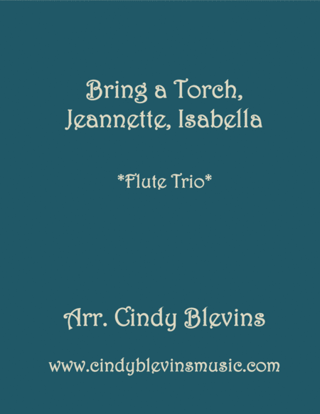 Free Sheet Music Bring A Torch Jeannette Isabella For Flute Trio