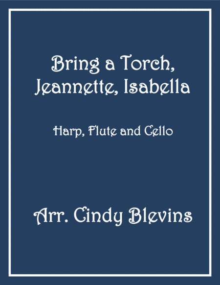 Free Sheet Music Bring A Torch Jeannette Isabella For Harp Flute And Cello