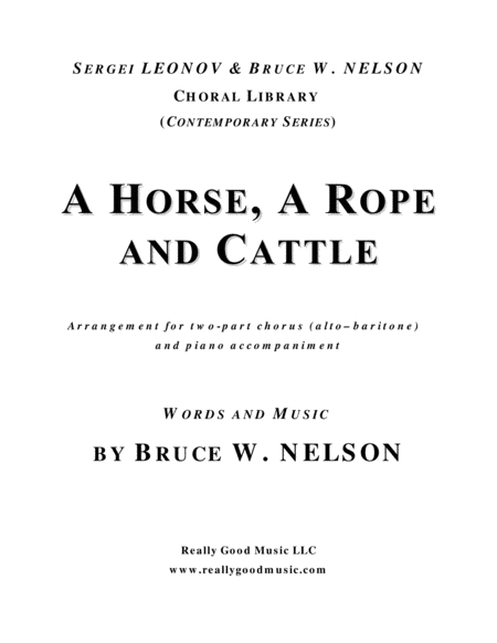Bruce W Nelson A Horse A Rope And Cattle Two Part Choir A B Arrangement With Piano Accompaniment Sheet Music