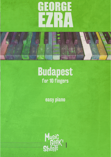 Budapest By George Ezra For 10 Fingers Easy Piano Sheet Music