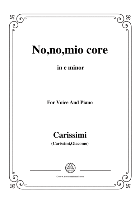 Carissimi No No Mio Core From A Cantata In E Minor For Voice And Paino Sheet Music