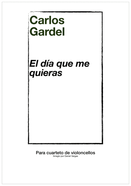 Carlos Gardel El Da Que Me Quieras Arreglo Para Cuarteto De Cellos Sheet Music