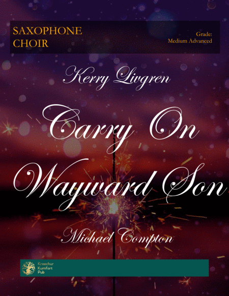 Carry On Wayward Son By Kansas For Saxophone Choir Ssaaaattbbs Sheet Music