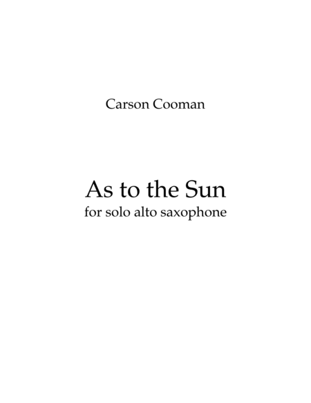 Carson Cooman As To The Sun For Solo Alto Saxophone Sheet Music