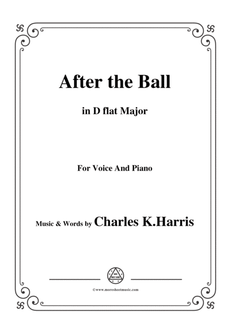 Charles K Harris After The Ball In D Flat Major For Voice And Piano Sheet Music