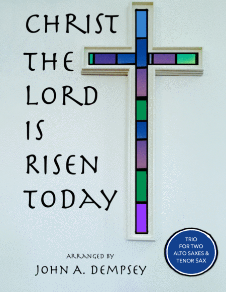 Christ The Lord Is Risen Today Easter Woodwind Trio For Two Alto Saxes And Tenor Sax Sheet Music