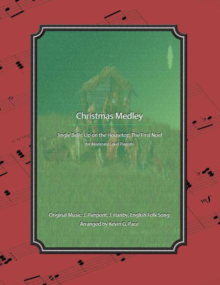 Christmas Medley Jingle Bells Up On The Housetop The First Noel Piano Solo For Moderate Level Pianists Sheet Music