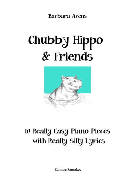 Chubby Hippo Friends 10 Really Easy Piano Pieces With Really Silly Lyrics Sheet Music