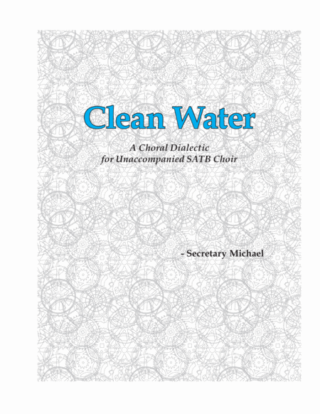 Free Sheet Music Clean Water A Choral Dialectic For Unaccompanied Satb Choir