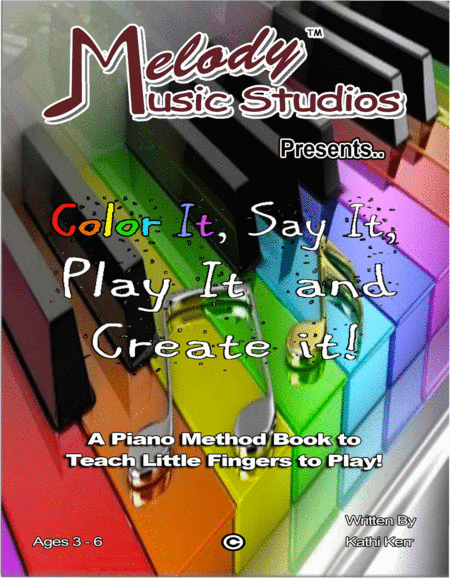 Free Sheet Music Color It Say It Play It And Create It A Piano Method Book To Teach Little Fingers To Play Ages 4 8