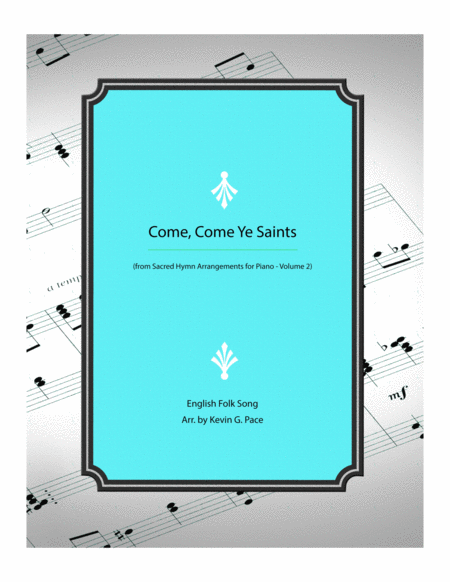 Free Sheet Music Come Come Ye Saints Piano Solo Arrangement