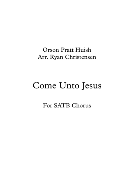 Free Sheet Music Come Unto Jesus Satb Chorus