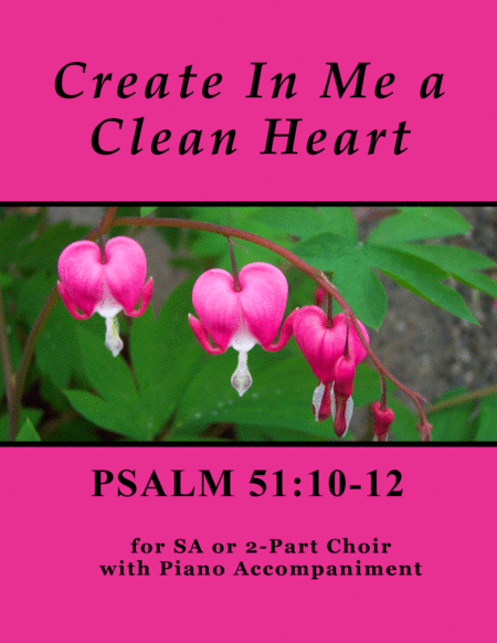 Create In Me A Clean Heart Psalm 51 For Sa Or 2 Part Choir With Piano Accompaniment Sheet Music