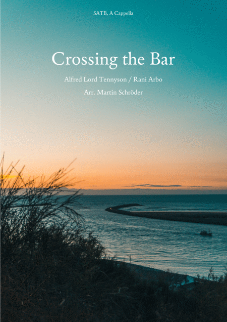 Crossing The Bar Rani Arbo Choral Arrangement For Mixed Choir Satb By Martin Schrder Sheet Music