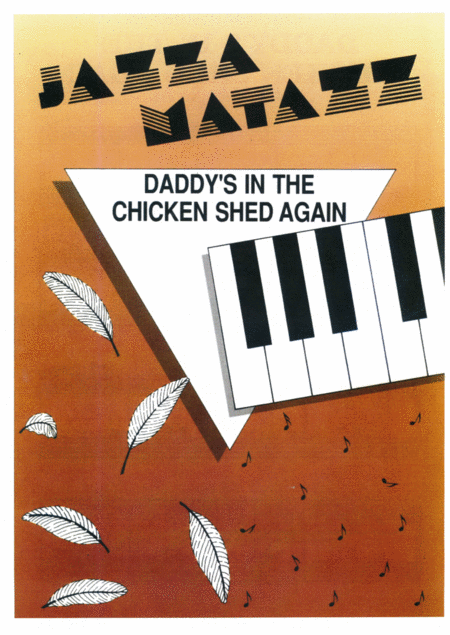 Daddys In The Chicken Shed Again Jazzamatazz Sheet Music