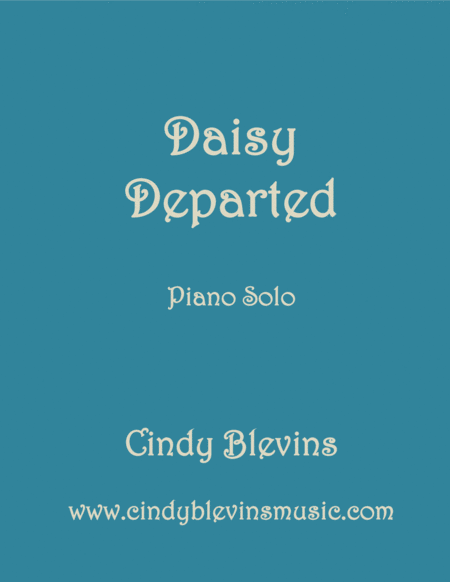 Daisy Departed An Original Piano Solo From My Piano Book Serendipity Sheet Music