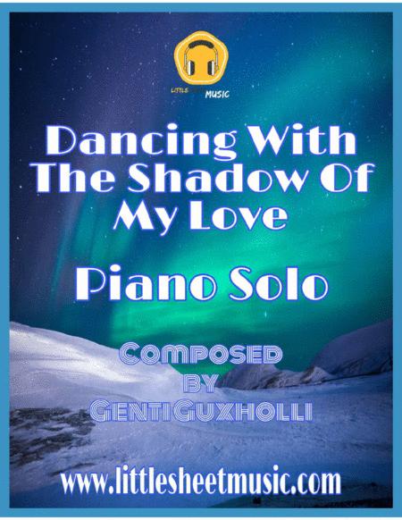 Dancing With The Shadow Of My Love Piano Solo Sheet Music