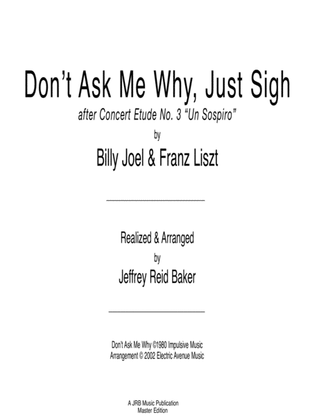 Free Sheet Music Dont Ask Me Why Just Sigh Billy Joel Franz Liszt Jeffrey Reid Baker